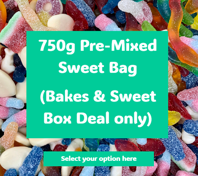 *750g Pre-Mixed Sweet Bag (Bakes & Sweet Box Deal only)